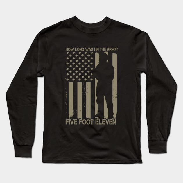 How long was I in the army .. Five foot eleven Long Sleeve T-Shirt by khalmer